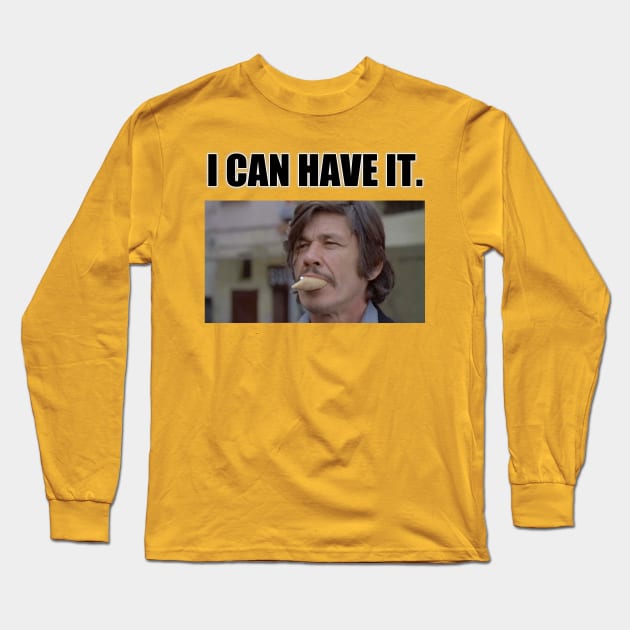 Charles Bronson - I Can Have It Long Sleeve T-Shirt by Pod of Thunder